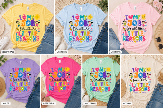 I Love My Job for All the Little Reasons – Teacher T-Shirt