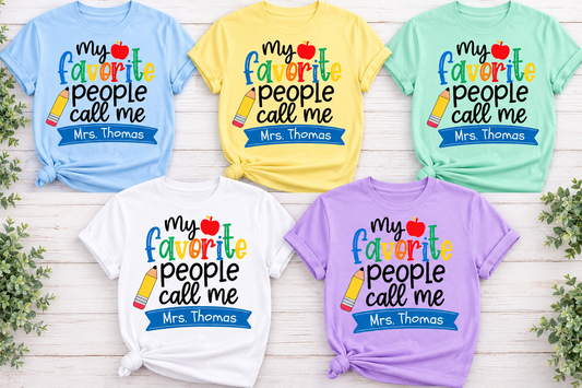 My Favorite People Call Me Teacher Shirt | Personalized Teacher T-Shirt